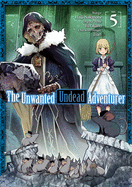 THE UNWANTED UNDEAD ADVENTURER, VOL. 5