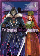 THE UNWANTED UNDEAD ADVENTURER, VOL. 4