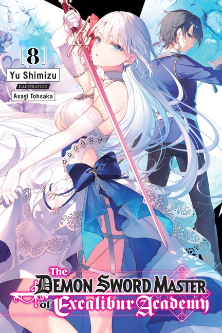 The Demon Sword Master of Excalibur Academy, Vol. 8 (Light Novel)