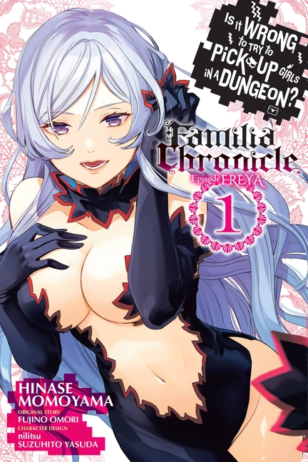 Is It Wrong to Try to Pick Up Girls in a Dungeon? Familia Chronicle Episode Freya, Vol. 1 (Manga)