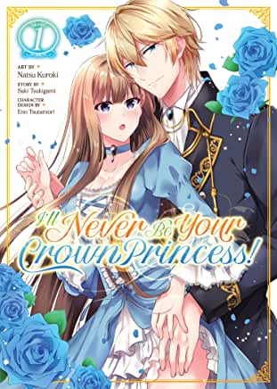 I'll Never Be Your Crown Princess! Vol. 1 (manga)