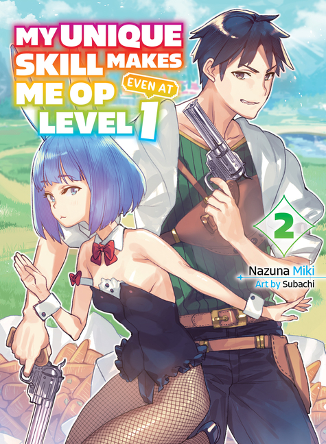 My Unique Skill Makes Me Op Even at Level 1 Vol 2 (Light Novel)