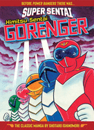 Super Sentai: Himitsu Sentai Gorenger - The Classic Manga Collection