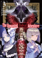 THE UNWANTED UNDEAD ADVENTURER, VOL. 3