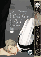 Twittering Birds Never Fly, Vol 01 (Yaoi Manga)