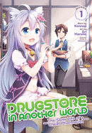 Drugstore in In Another World: The Slow Life of a Cheat Pharmacist (Manga) Vol. 1