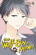 That Wolf-Boy Is Mine! Vol. 4