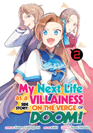 My Next Life as a Villainess Side Story: On the Verge of Doom!  Vol. 2 (Manga)