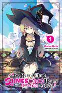 I've Been Killing Slimes for 300 Years and Maxed Out My Level, Vol. 1 (Light Novel)