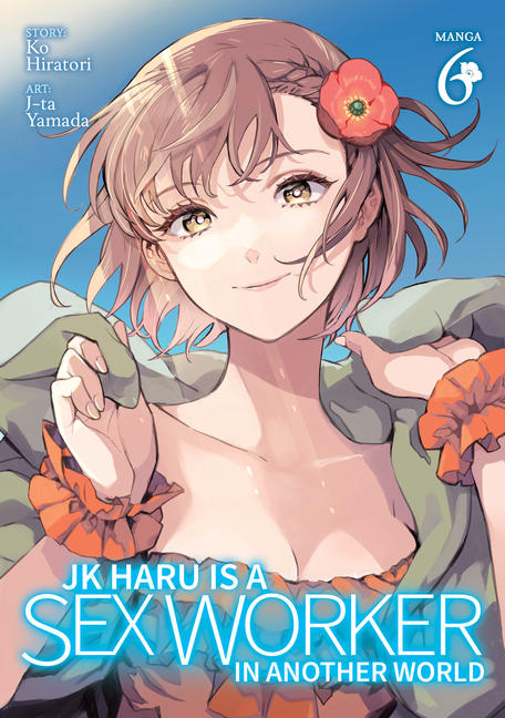 Jk Haru Is a Sex Worker in Another World (Manga) Vol. 6