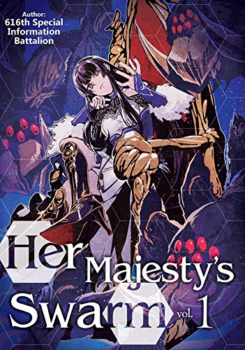 Her Majesty's Swarm Vol. 1 (Light Novel)