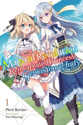 The Magical Revolution of the Reincarnated Princess and the Genius Young Lady, Vol. 1 (light novel)